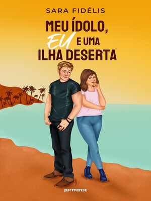 cover image of Meu ídolo, eu e uma ilha deserta